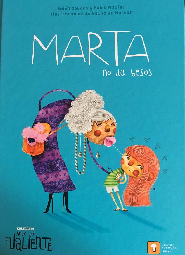 Marta no da besos | 9788417006143 | Gaudes, Belén/Macías, Pablo | Librería Sendak