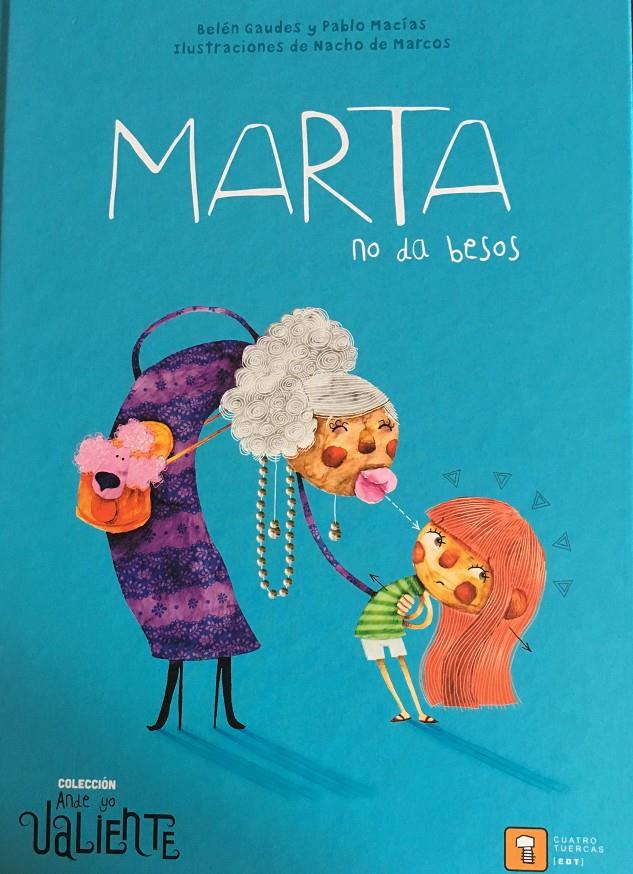 Marta no da besos | 9788417006143 | Gaudes, Belén/Macías, Pablo | Llibreria Sendak