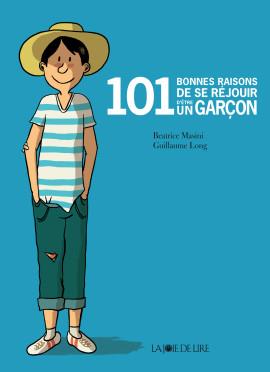 101 bonnes raisons de se réjouir d’être un garçon | 9782889082261 | Masini, Beatrice / Long, Guillaume | Librería Sendak