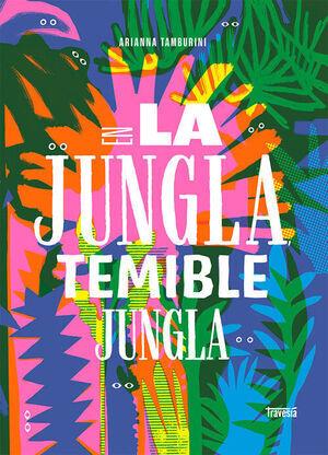 En la jungla temible jungla | 9786075579283 | Tamburini, Arianna | Llibreria Sendak