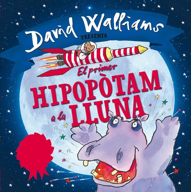 El primer hipopòtam a la lluna | 9788448845346 | Walliams, David/Ross, Tony | Librería Sendak