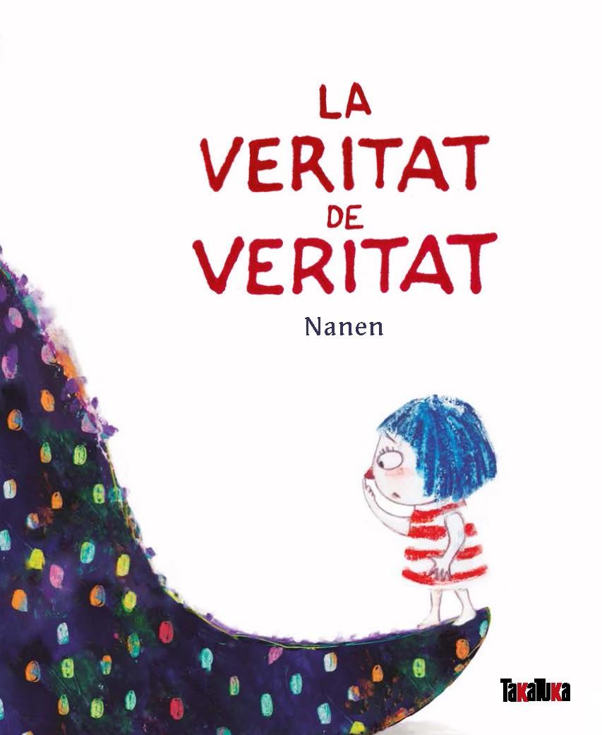 La veritat de veritat | 9788418821042 | Nanen | Llibreria Sendak