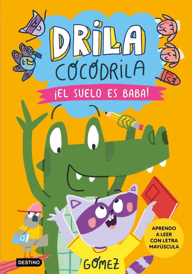 Drila Cocodrila 5. ¡El suelo es baba!   | 9788408282495 | Gómez | Librería Sendak