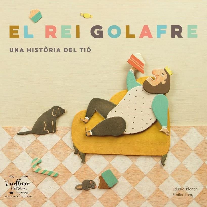 El rei golafre. Una historia del tió | 9788412390810 | Blanch, Eduard | Librería Sendak