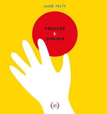 Prendre et donner | 9782361933364 | Felix, Lucie | Llibreria Sendak