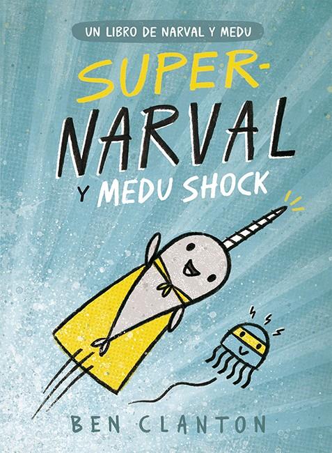 Narval 2. Supernarval y Medu Shock | 9788426145253 | Clanton, Ben | Llibreria Sendak