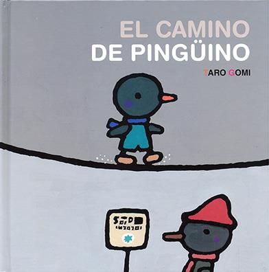 El camino de Pingüino | 9786071662347 | Gomi, Taro | Llibreria Sendak