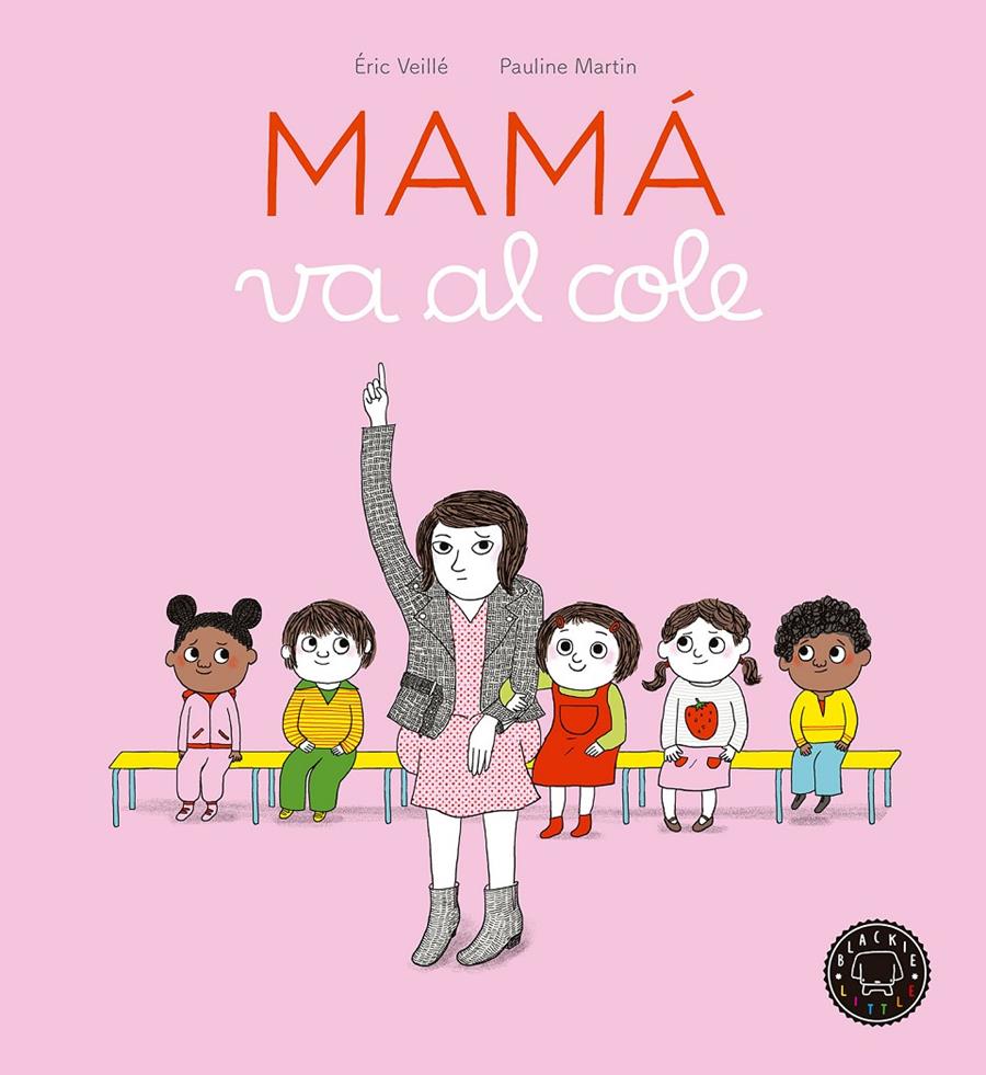 Mamá va al cole | 9788416290970 | Veillé, Éric | Llibreria Sendak