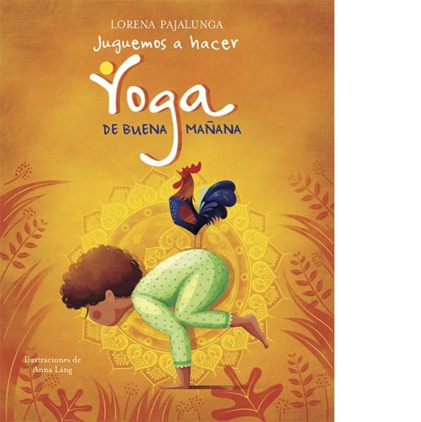 Juguemos a hacer yoga de buena mañana | 9788468259550 | Pajalunga, Lorena | Llibreria Sendak