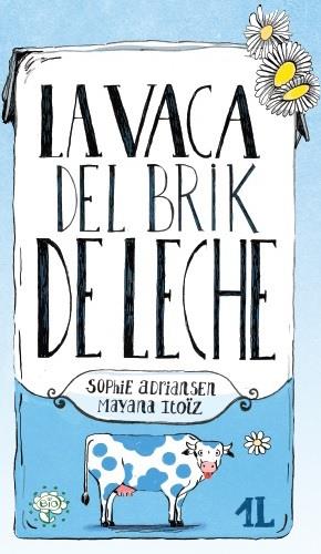 La vaca del brick de leche | 9788416490455 | ADRIANSEN, SOPHIE | Llibreria Sendak