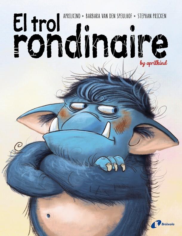 El trol rondinaire | 9788499063775 | Van den Speulhof, Barbara / aprilkind | Llibreria Sendak