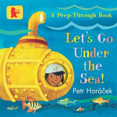 Let's Go Under the Sea! | 9781406388800 | Horacek, Petr | Librería Sendak