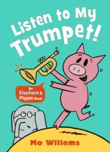 Listen To My Trumpet | 9781529525212 | Mo Willems | Llibreria Sendak