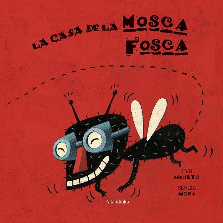 La casa de la mosca fosca | 9788484641438 | Mejuto, Eva | Librería Sendak