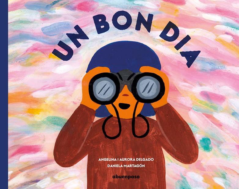 Un bon dia | 9788417555719 | Delgado Librero, Angelina / Delgado García, Aurora/Martagón Calderón, Daniela | Llibreria Sendak
