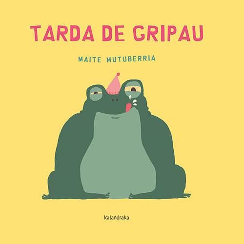 Tarda de gripau | 9788418558894 | Mutuberria, Maite/Mutuberria, Maite | Librería Sendak