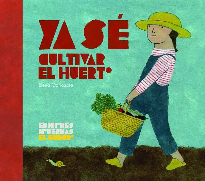 Ya sé cultivar el huerto | 9788412247565 | Odriozola Belástegui, Elena | Llibreria Sendak