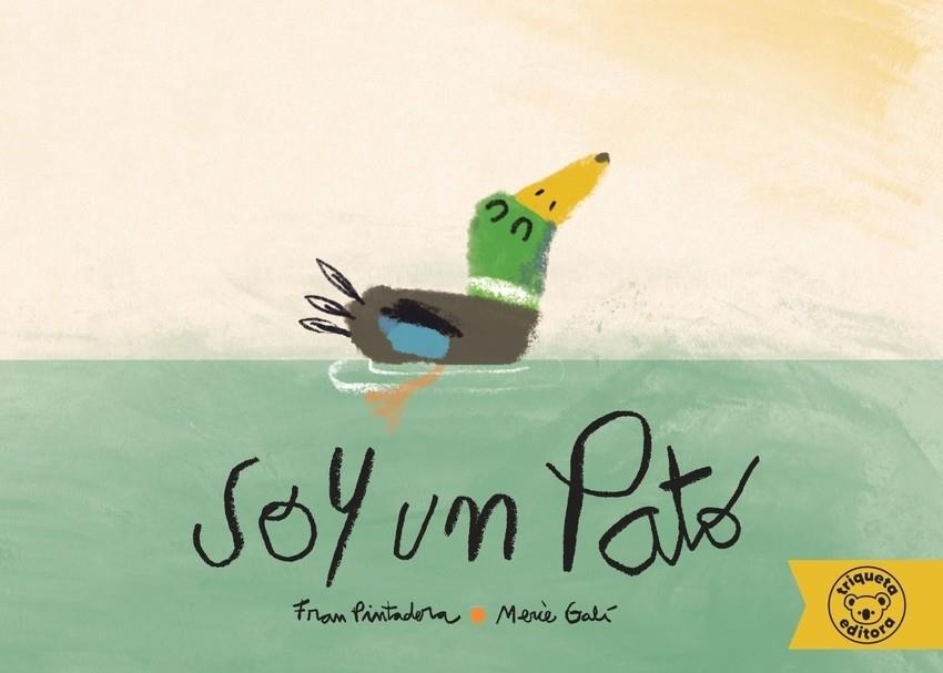 Soy un pato | 9788418687259 | PINTADERA, FRAN/ GALI, MERCE | Llibreria Sendak