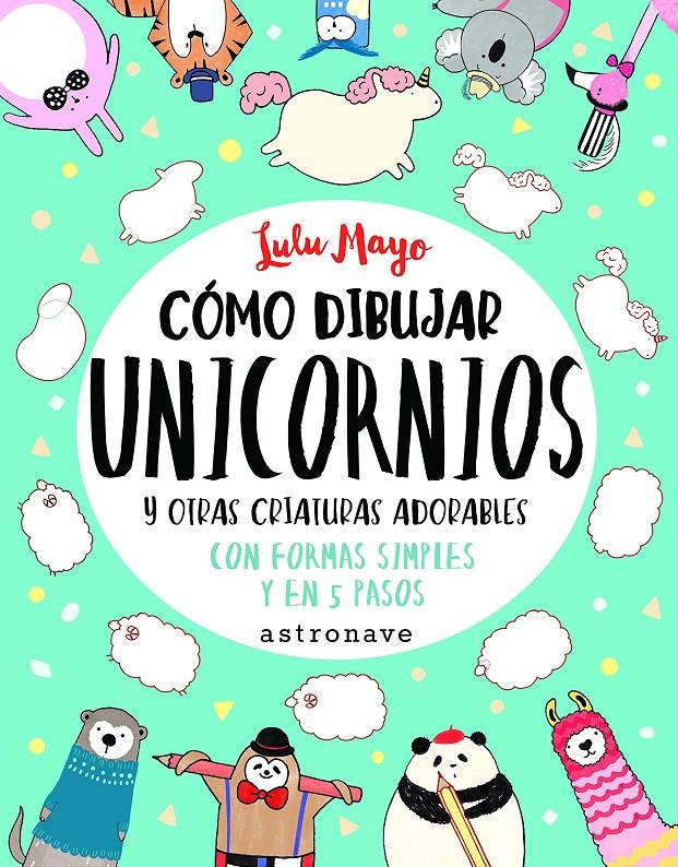 Cómo dibujar unicornios | 9788467932287 | MAYO,LULU | Llibreria Sendak