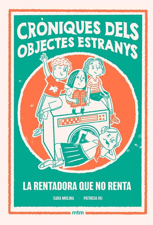 Cròniques dels objectes estranys. La rentadora que no renta | 9788410407510 | Molina Rogés, Sara | Llibreria Sendak