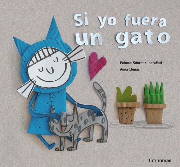 Si yo fuera un gato | 9788408160342 | Llenas, Anna/Sánchez Ibarzabal, Paloma | Librería Sendak