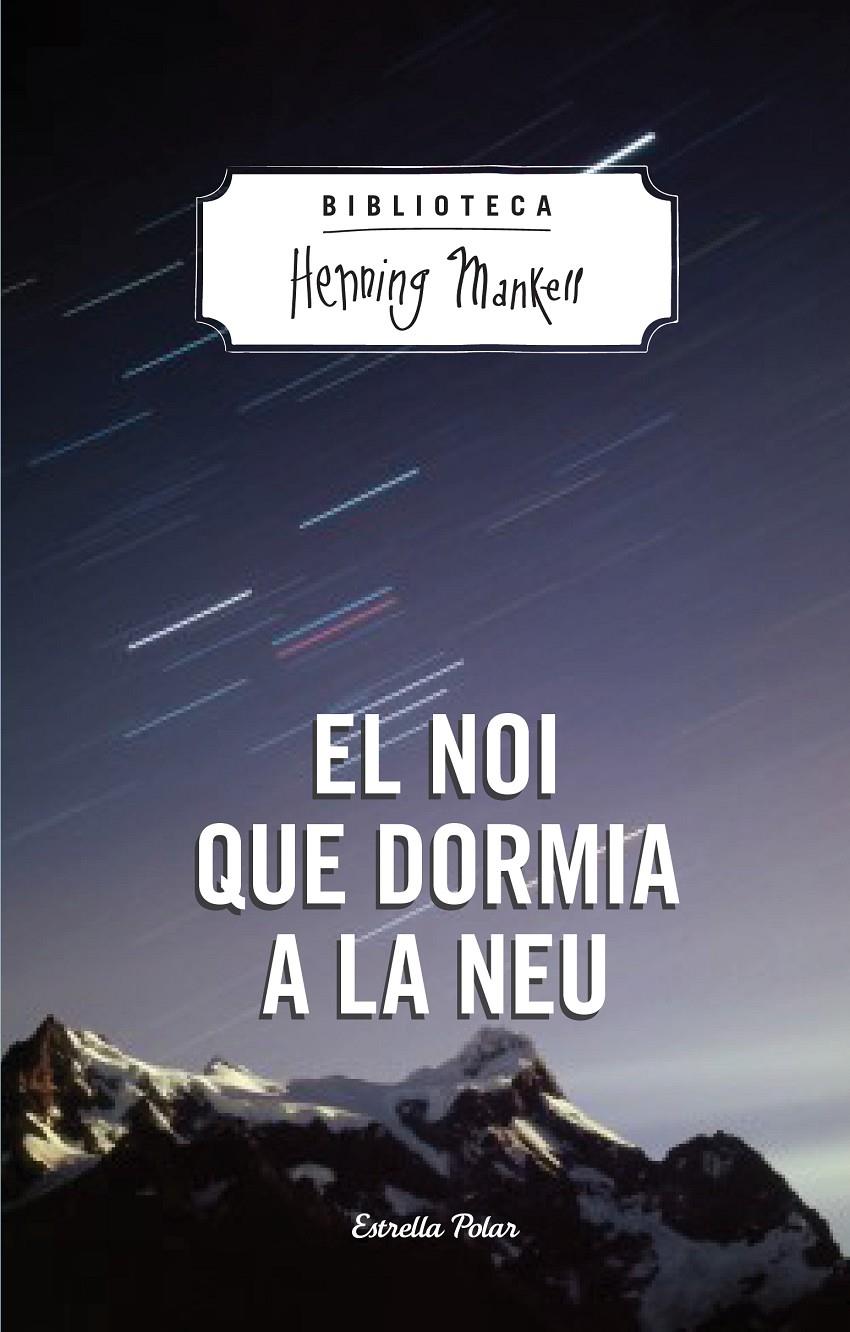 El noi que dormia a la neu | 9788490574270 | Mankell, Henning | Llibreria Sendak