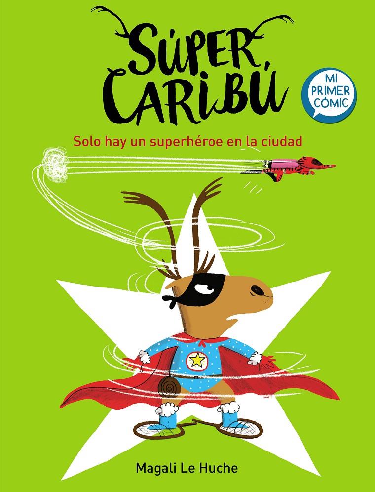 Súper Caribú 2. Solo hay un superhéroe en la ciudad  | 9788448855284 | Le Huche, Magali | Llibreria Sendak