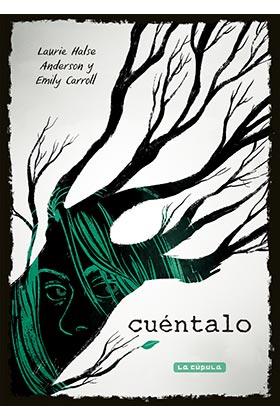 Cuéntalo | 9788417442163 | Halse Anderson, Laurie/Carrol, Emily | Llibreria Sendak