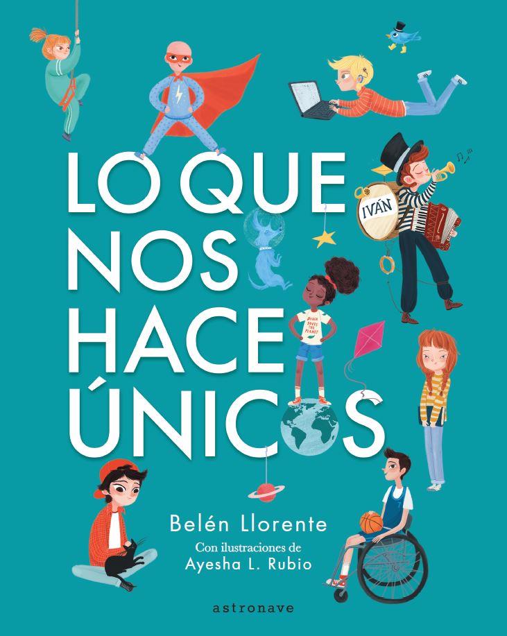 Lo que nos hace únicos | 9788467945553 | Belén Llorente / Ayesha L. Rubio | Llibreria Sendak