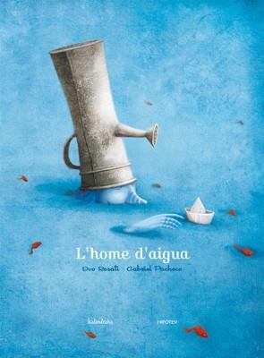 L'home d'aigua | 9788493666767 | Rosati, Ivo | Llibreria Sendak