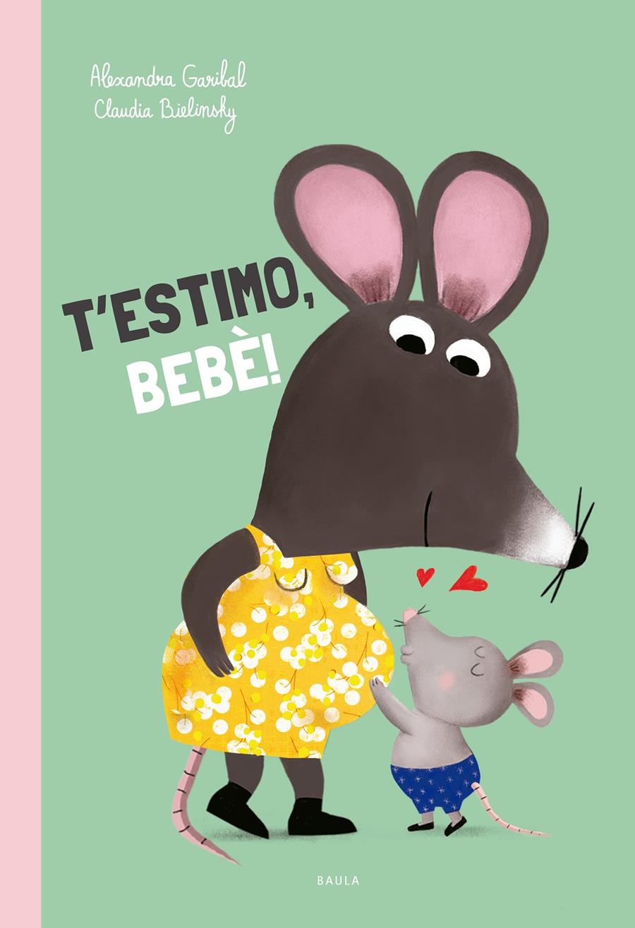 T'estimo, bebè! | 9788447953165 | Garibal, Alexandra | Llibreria Sendak