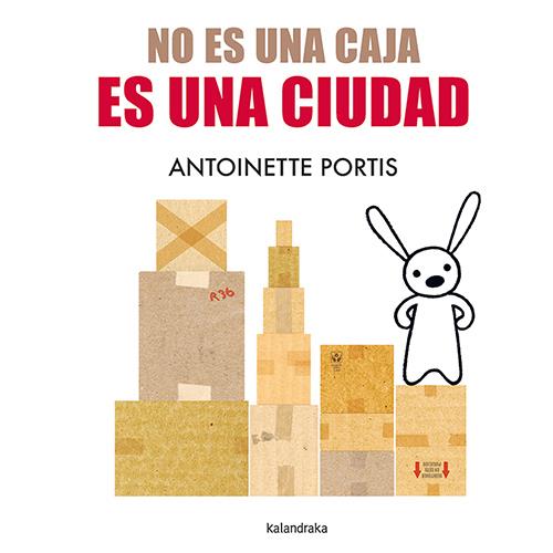 No es una caja, es una ciudad | 9788413433691 | Portis, Antoinette | Librería Sendak