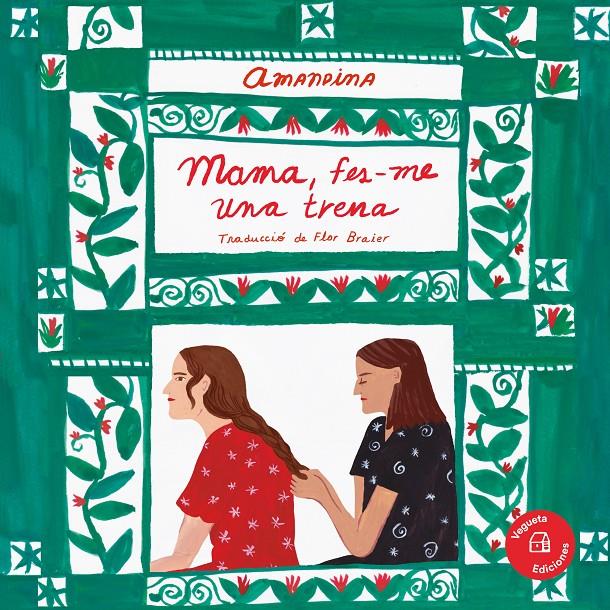 Mama, fes-me una trena | 9788417137885 | Amandina | Llibreria Sendak