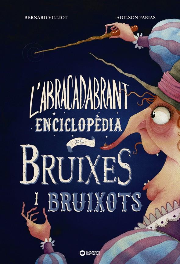 L'abracadabrant enciclopèdia de bruixes i bruixots | 9788448953997 | Villiot, Bernard | Llibreria Sendak