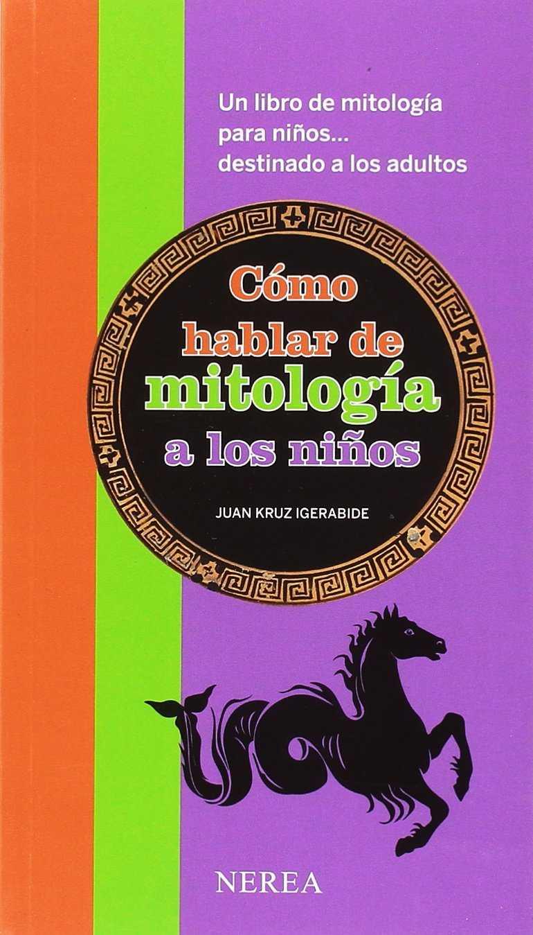 Cómo hablar de mitología a los niños | 9788416254101 | Igerabide Sarasola, Juan Kruz | Llibreria Sendak