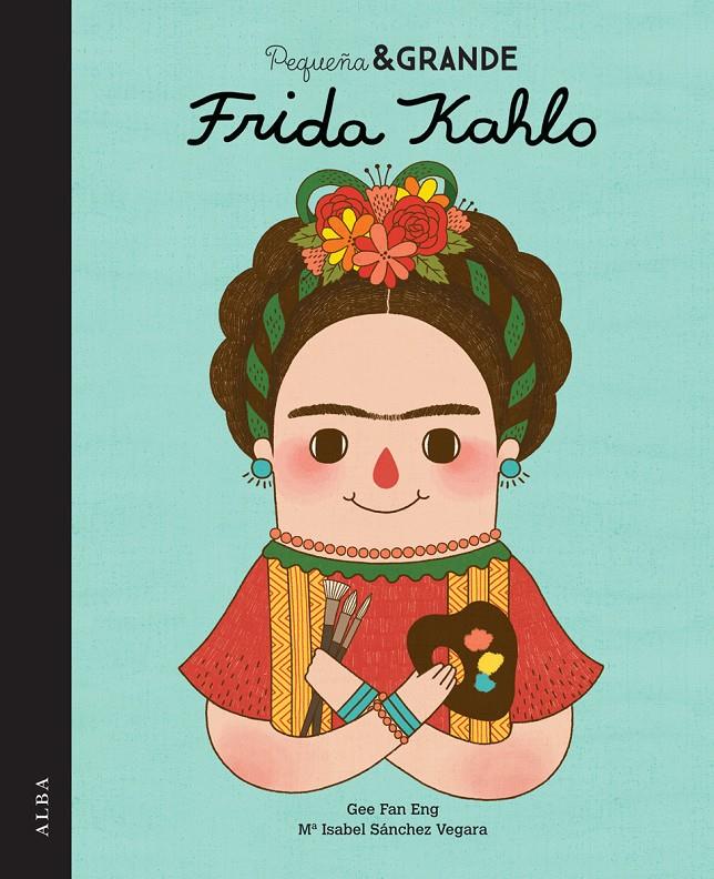 Pequeña & Grande Frida Kahlo | 9788490650813 | Sánchez Vegara, María Isabel | Llibreria Sendak