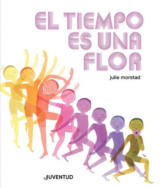 El tiempo es una flor | 9788426148452 | Morstad, Julie | Llibreria Sendak