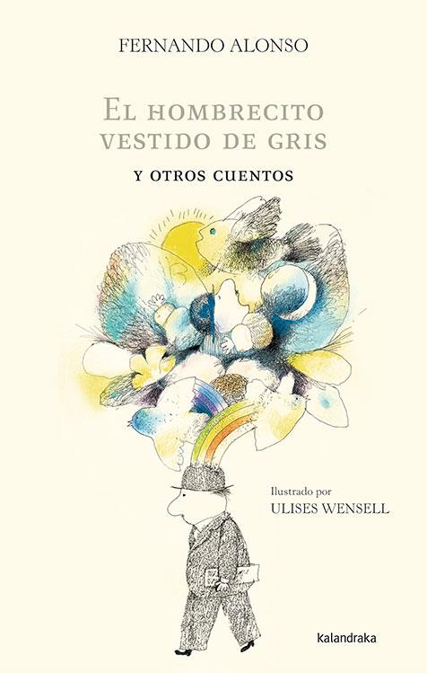 El hombrecito vestido de gris y otros cuentos | 9788484648390 | Alonso, Fernando / Wensell, Ulises | Llibreria Sendak