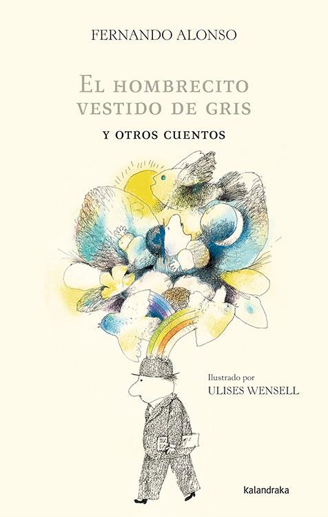 El hombrecito vestido de gris y otros cuentos | 9788484648390 | Alonso, Fernando / Wensell, Ulises | Librería Sendak