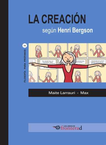 La creación según Henri Bergson | 9788494285370 | Maite Larrauri/Max | Llibreria Sendak