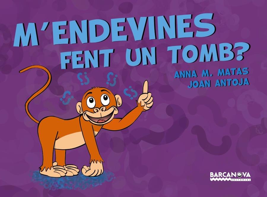M'endevines fent un tomb? | 9788448941253 | Antoja, Joan/Matas, Anna M. | Llibreria Sendak