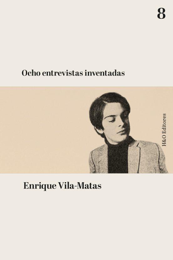 Ocho entrevistas inventadas | 9788412808902 | Vila-Matas, Enrique | Librería Sendak