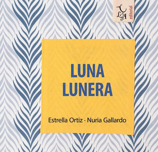 Luna Lunera | 9788412074635 | Ortiz Arroyo, Estrella/Gallardo Durán, Nuria | Librería Sendak