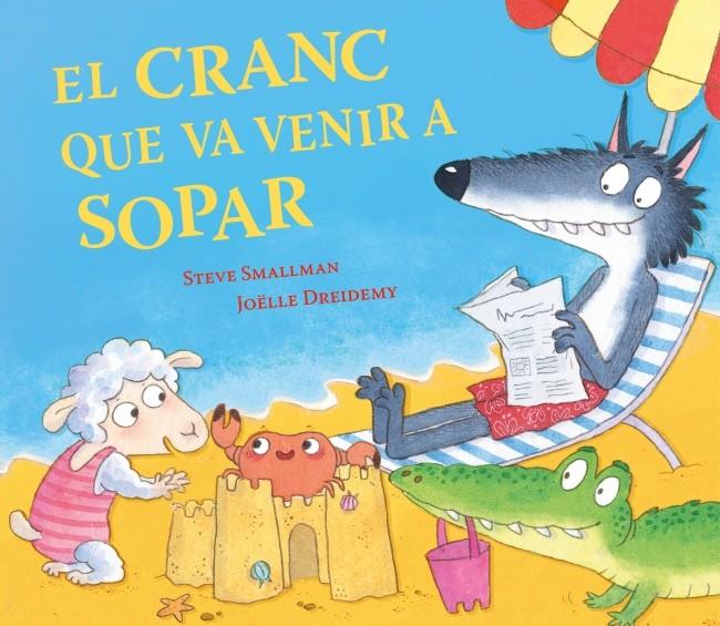 El cranc que va venir a sopar (L'ovelleta que va venir a sopar) | 9788448873035 | Smallman, Steve | Llibreria Sendak
