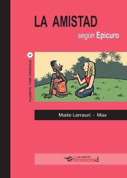 La amistad según Epicuro | 9788494542633 | Larrauri Gómez, Maite/ Max (francesc Capdevila) | Llibreria Sendak