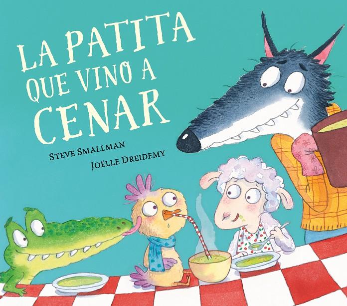 La patita que vino a cenar | 9788448862626 | Smallman, Steve/Dreidemy, Joëlle | Llibreria Sendak