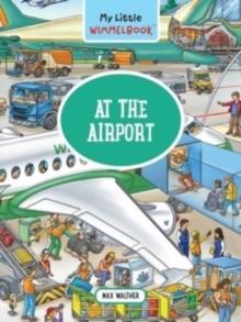 My Little Wimmelbook® - At the Airport : A Look-and-Find Boo | 9781891011412 | Max Walther | Librería Sendak