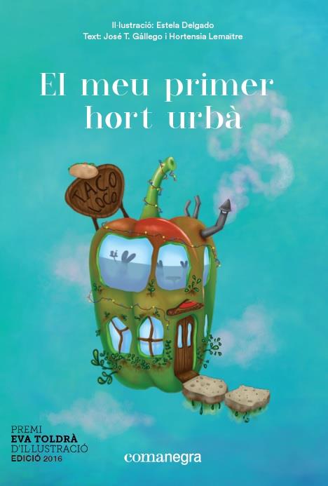 El meu primer hort urbà | 9788416605668 | Delgado Delgado, Estela/Gallego Sánchez, José Luis/Lemaître Matilla, Hortensia | Llibreria Sendak