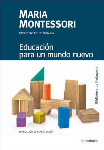 Educación para un mundo nuevo | 9788413433653 | Montessori, Maria | Librería Sendak