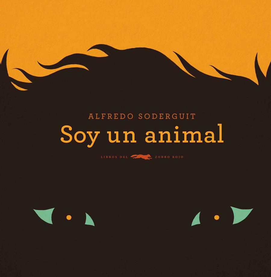 Soy un animal | 9788494728457 | Soderguit, Alfredo | Llibreria Sendak